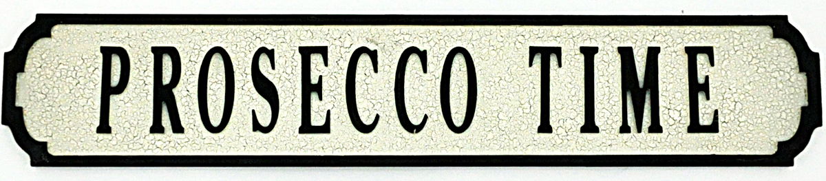 Prosecco Time Street Sign 80cmx15cmx1.5cm